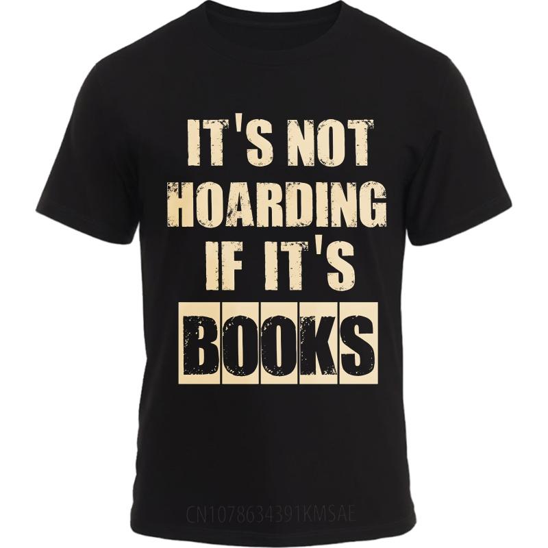 Cool Unisex Summer T Shirt Its Not Hoarding If Its Books Short Sleeve Adult Round Neck Unisex Tops Everyday Tee Premium Gift