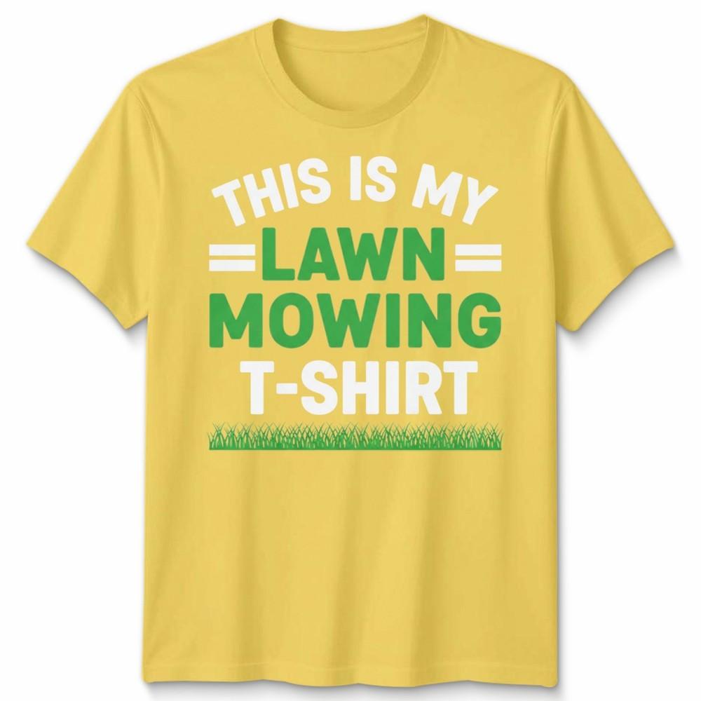 This Is My Lawn Mowing Unisex T Shirt Funny Mower Gardening Fathers Day Dad Gift