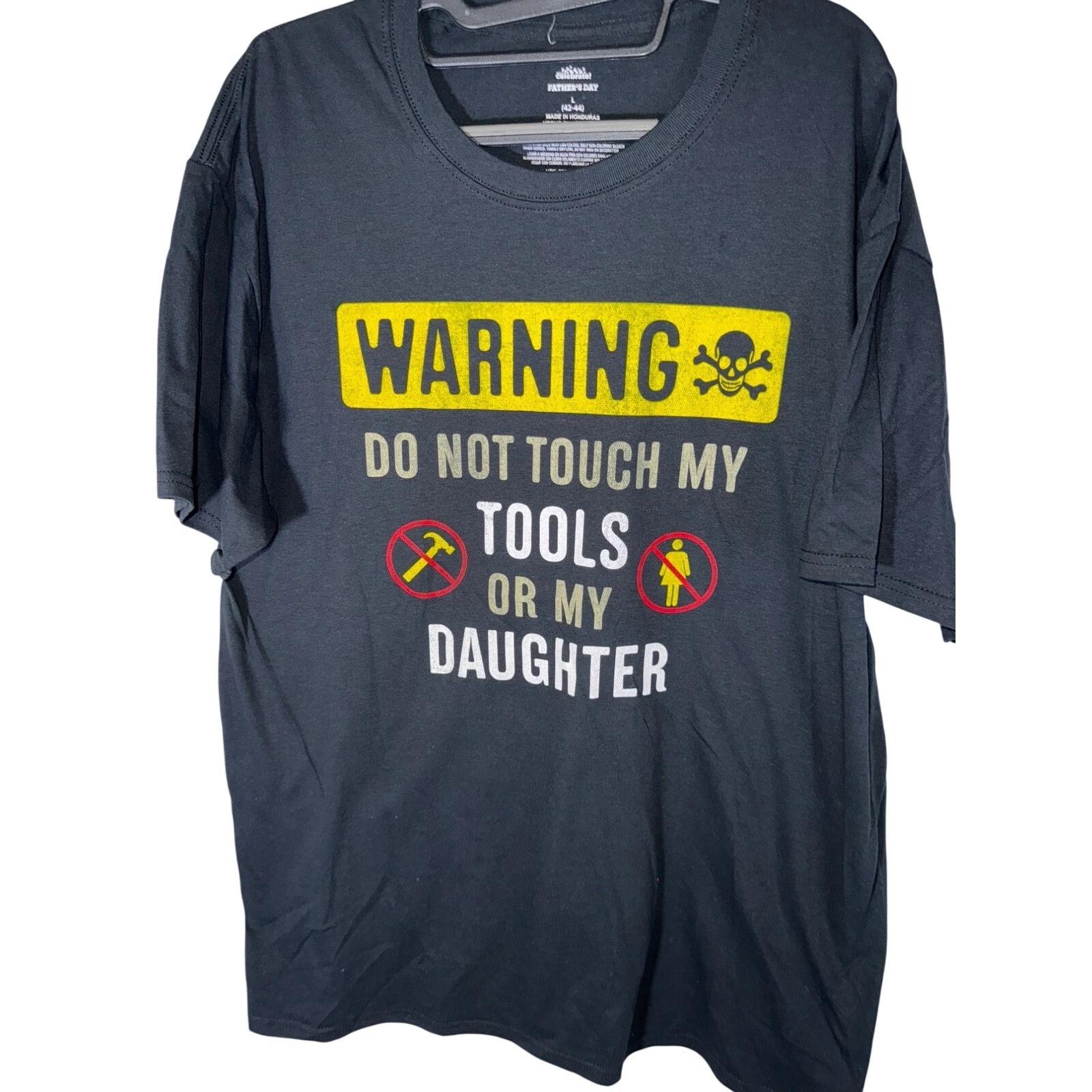 

Fathers Day Graphic T Shirt Warning Do Not Touch My Tools Or My Daughter Size L L