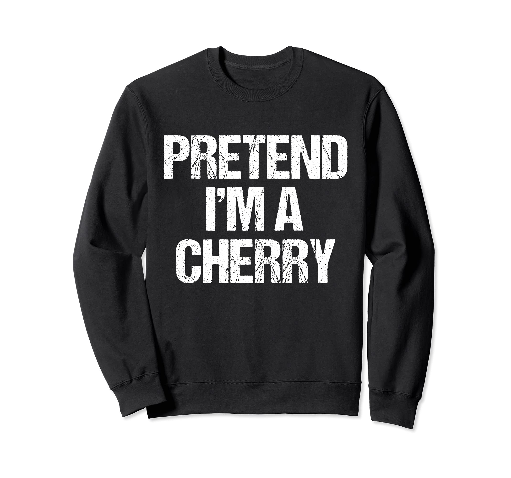 

Pretend A Cherry Funny Lazy Halloween Costume I m (Pretend I m Sweatshirt)