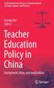 The Teacher Education Policy In China : Background, Ideas, and Implications Book