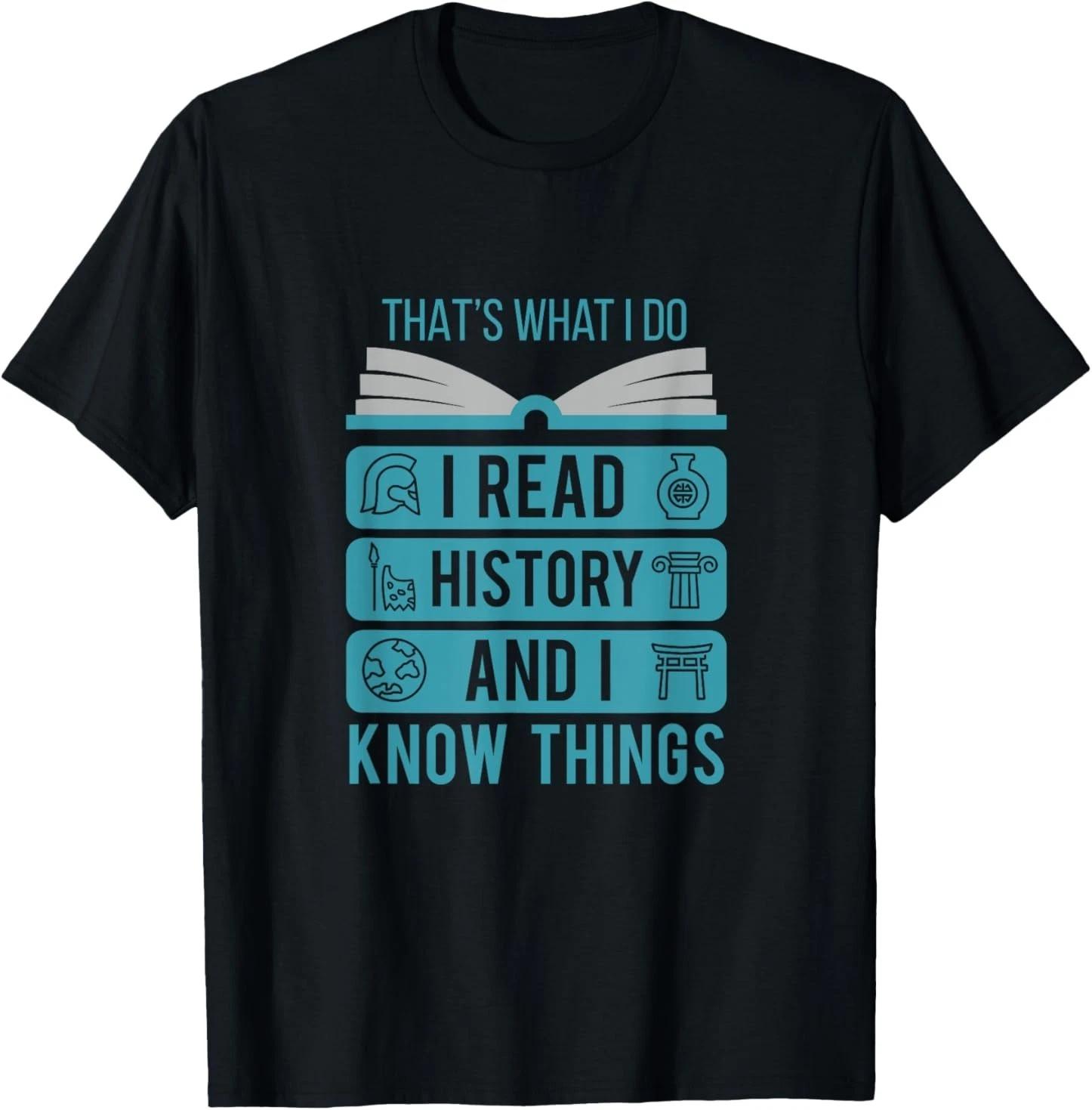 

I Read History and Know Things Cute Book Lovers Gift T-Shirt XL