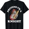 Pretend I'm A Knight Fairy Tales Halloween Costume Crew T-Shirt (2)