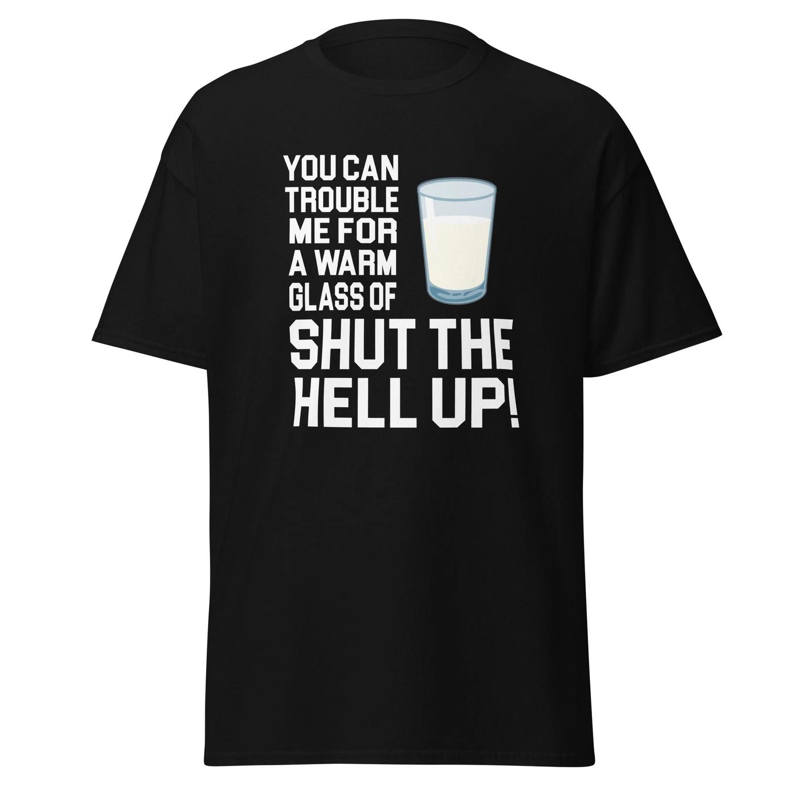 Warm Glass Of Shut The Hell up - Happy Gilmore Movie Quote Shirt, Unisex S