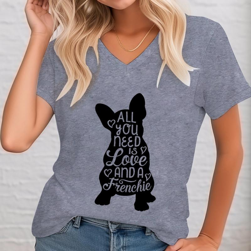 Woman T-shirts Fashion Funny French Bulldog All You Need Is Love and A Frenchie Printed T-shirts Women V-neck Summer Top Women