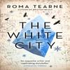 The White City by Roma Tearne Hardback Book 9781910709429