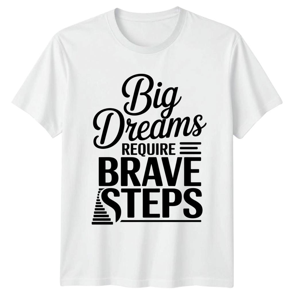 Big Dreams Require Brave Steps TShirt Success Motivational Birthday Gift