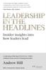 The Leadership In the Headlines : Insider Insights Into How Leaders Lead Book