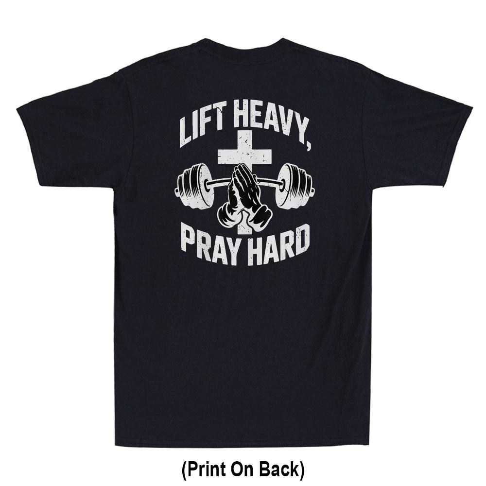 Lift Heavy Pray Hard Christ Jesus Gym Christian Workout Print On Back Tshirt