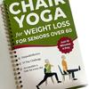 Stoelyoga voor Gewichtsverlies: Gidsnotitieboek voor senioren
