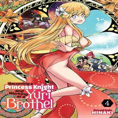 Becoming a Princess Knight and Working At a Yuri Brothel Vol. 4 by Hinaki Paperback Book 9798891609051
