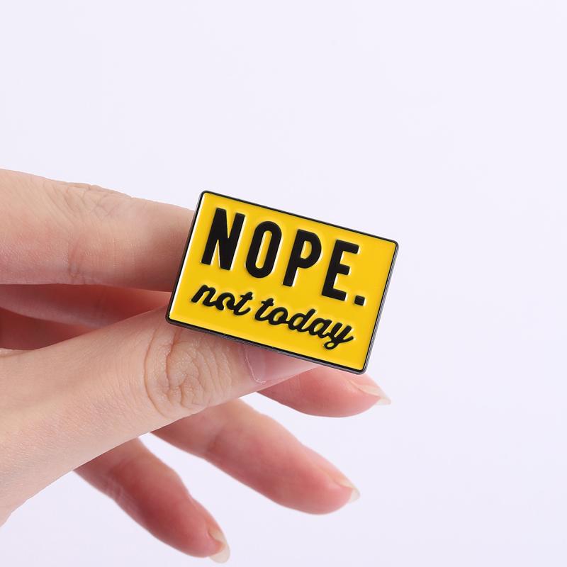 Nope Not Today Enamel Pins Warning Sign Brooches Lapel Badges Clothes Sarcasm Sarcastic Jewelry Gift for Friends