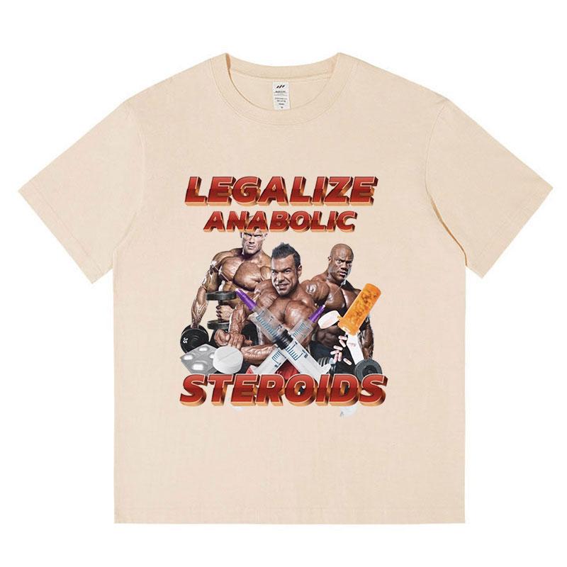 Funny Legalize Anabolic Steroids Meme T-Shirt Men Women's Vintage Hip Hop Short Sleeve T Shirt Cotton Casual Oversized T-shirts