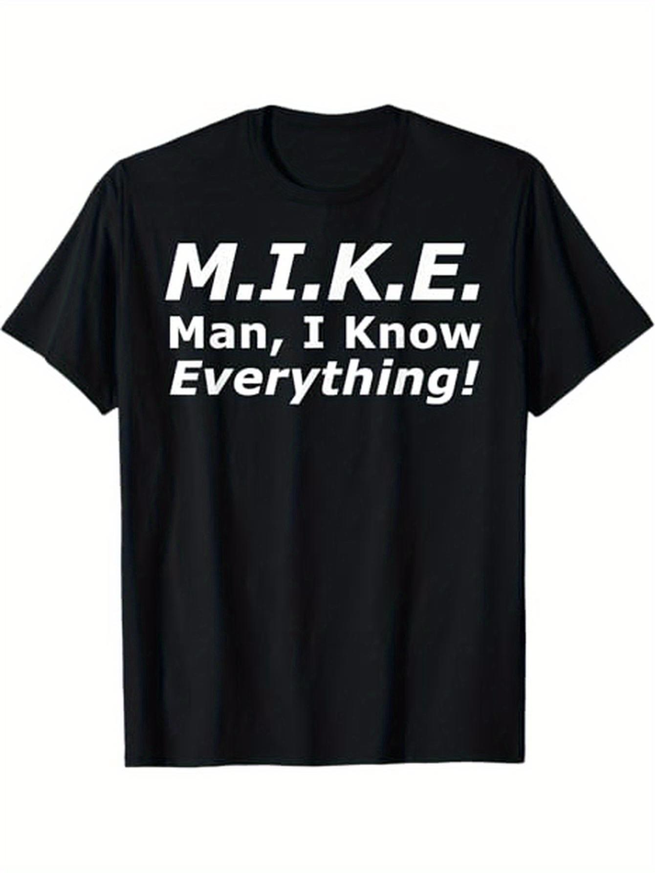Funny M.I.K.E. Mike Know Everything Men s T-shirt-100% cotton casual round neck T-shirt. 4XL