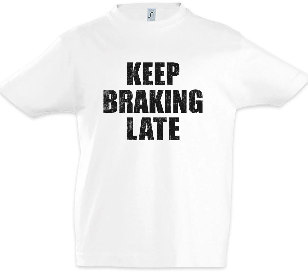 Keep Braking Late Kids Boys kids boys T-Shirt Race Racing car Racer Petrol Head Fun 150