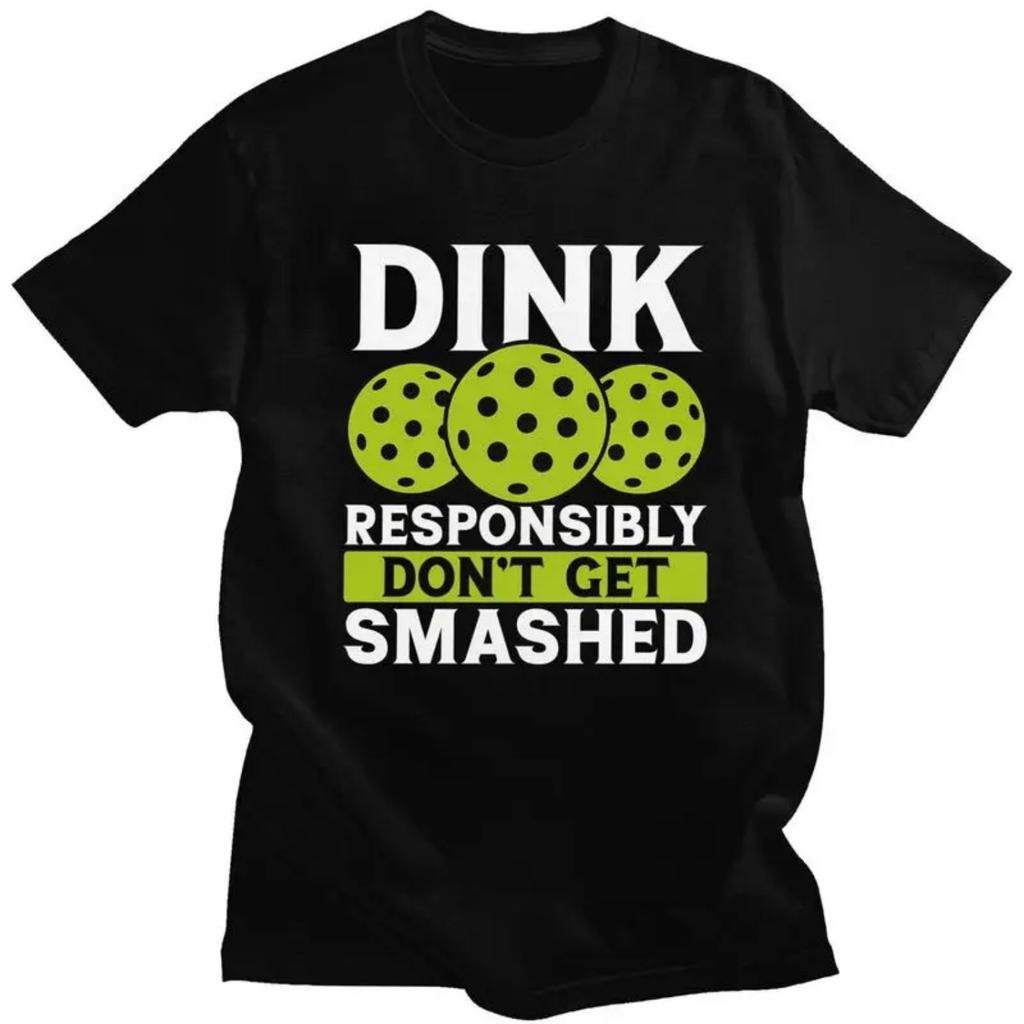 Custom Dink Responsibly Don't Get Smashed Pickleball Gift T Shirt for Men Pure Cotton Tshirt Fashion Tees Short Sleeve T-shirts