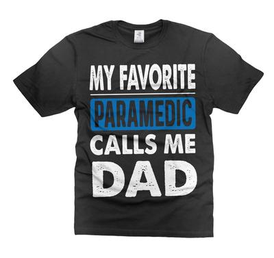 My Favorite Paramedic Calls ME Dad Shirt Fathers Day Shirts Shirt From Paramedic