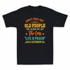 Piss Older Less Tee The Dont Quote Old Get The People Life We Tshirt Black Off
