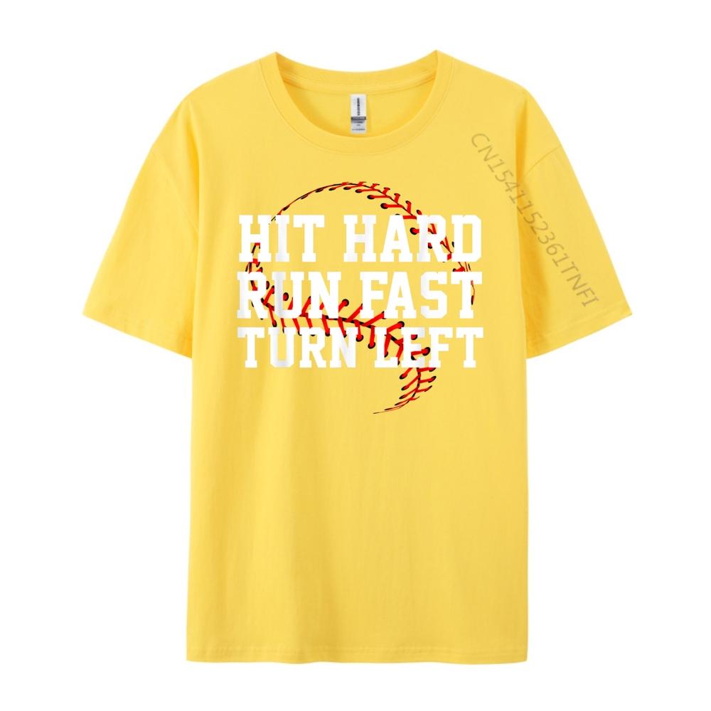 Hit Hard Run Fast Turn Left Funny Baseball Gift Funny T Shirts Oversized T Shirt Men Valentines Day