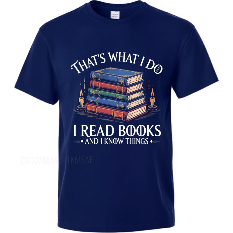 Casual summer For him tshirt Thats What I Do I Read Books And I Know Things Short Sleeve Printed Oneck Tshirt