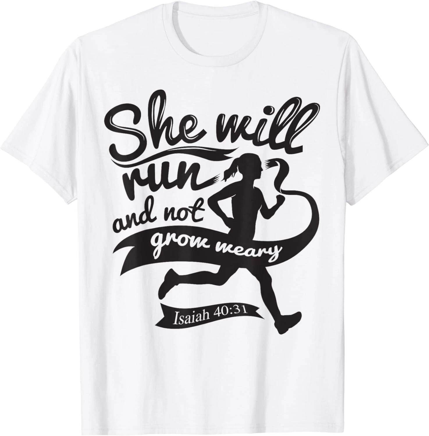 

Funny Cute She Will Run And Not Grow Weary - Isaiah 40:31 Gift Unisex T-Shirt S