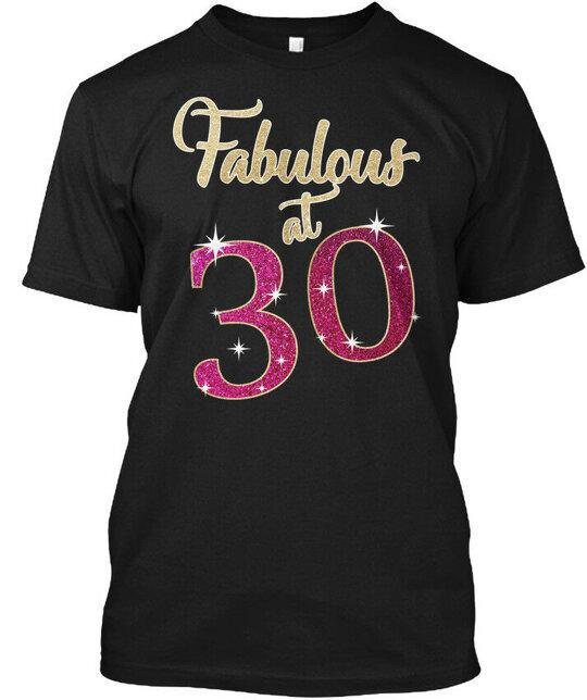 30th Birthday Fabulous - At 30 T-Shirt Made in the USA Size S to 5XL Unisex T-Shirt S