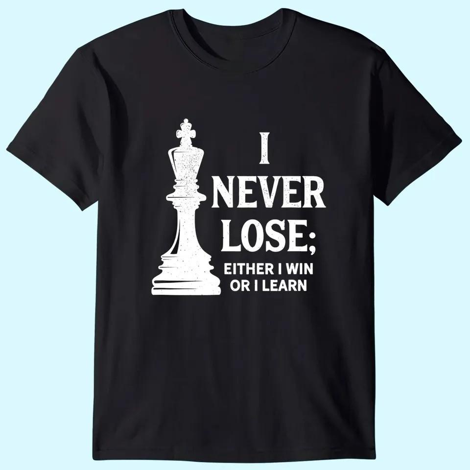 I Never Lose; I Either Win Or Learn T Shirt S