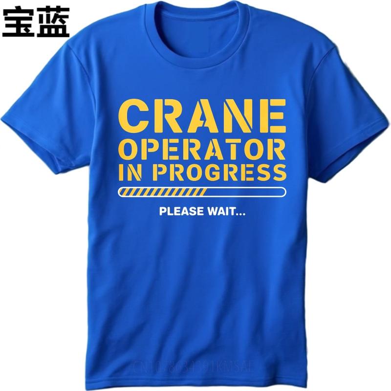 Oversized Summer For Man T Shirt Crane Operator In Progress Please Wait Short Sleeve Soft Crew Neck Tee Shirt Teeshirt For Man