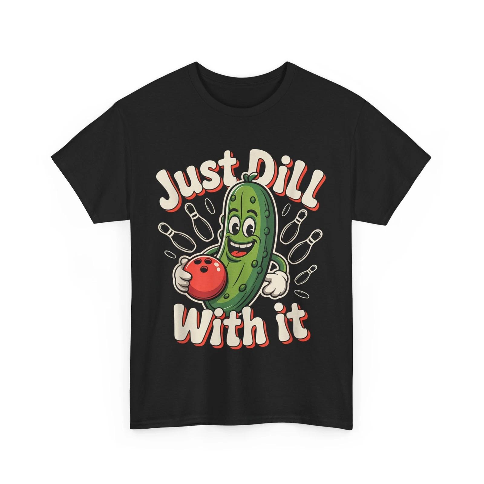 Pickle Bowling Ball Shirt, Just Dill With It Funny Bowling T shirt 4XL