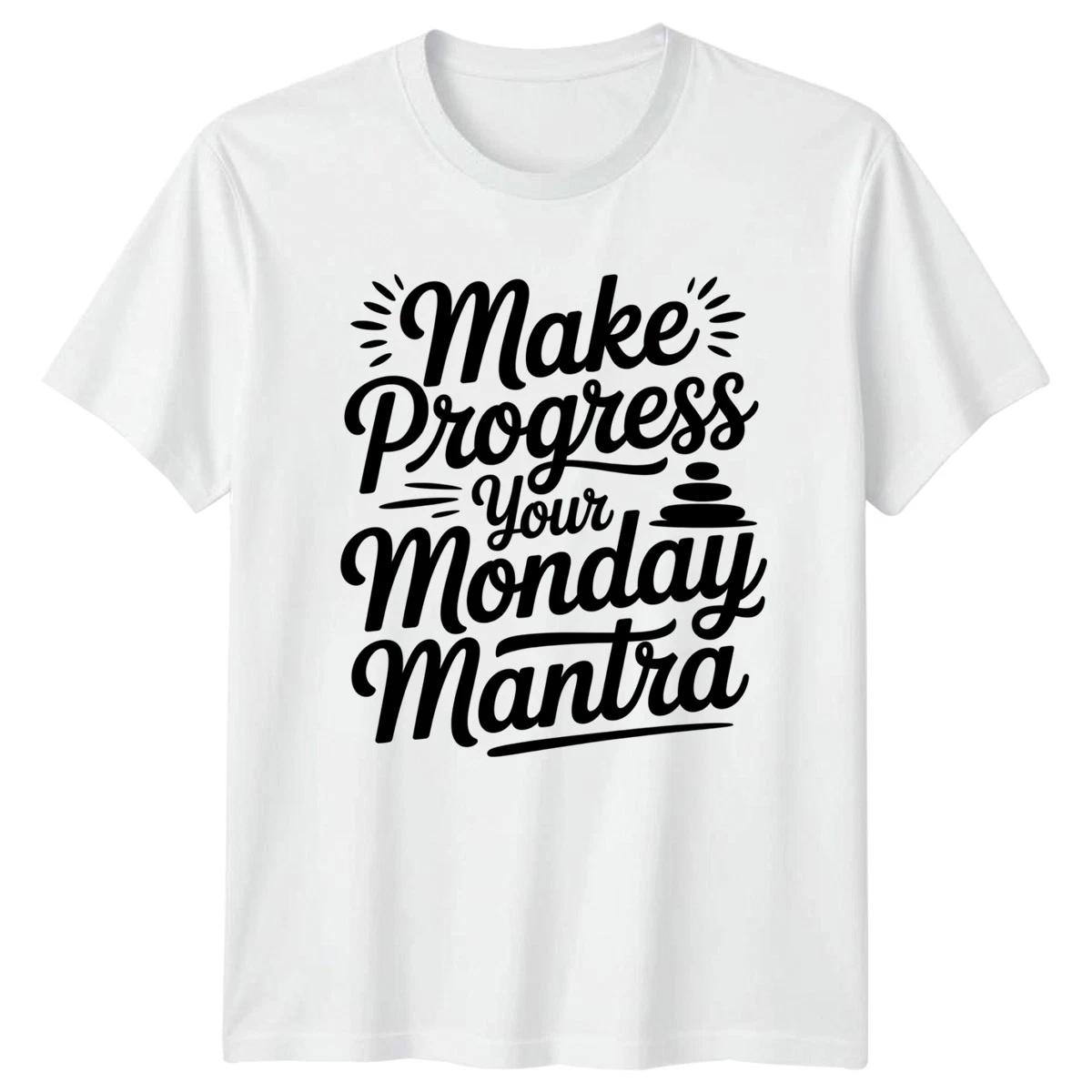Make Progress Your Monday Mantra T-Shirt Monday Motivation Mental Health XS