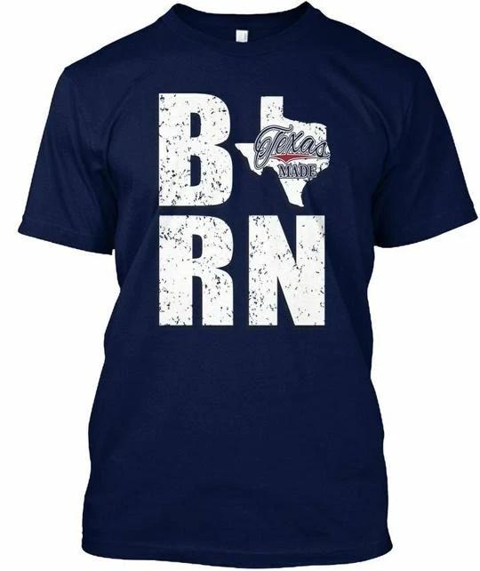 

Texas Born Made Brn T shirt in the USA Size S to 5XL 3XL