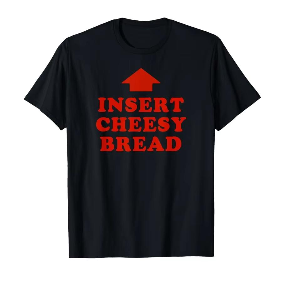 Insert Cheesy Bread Viral T-shirt for Men Women 100% Cotton T Shirts Short Sleeve Tops P424