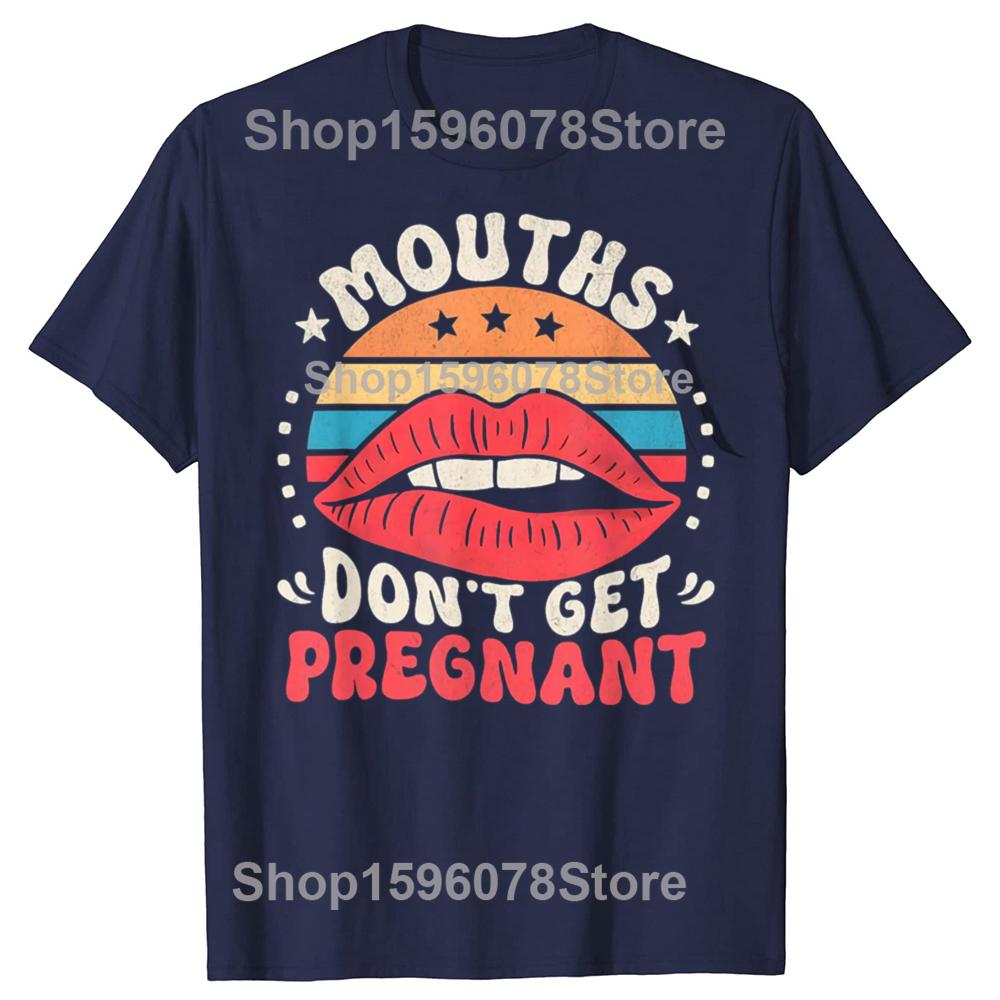 Mouths Dont Get Pregnant Inappropriate Humor Adult Jokes TShirt Unisex Y2k Clothes 100 Cotton Mens Clothing Harajuku Goth