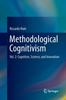 Bok Methodological Cognitivism : Vol. 2: Cognition, Science, and Innovation
