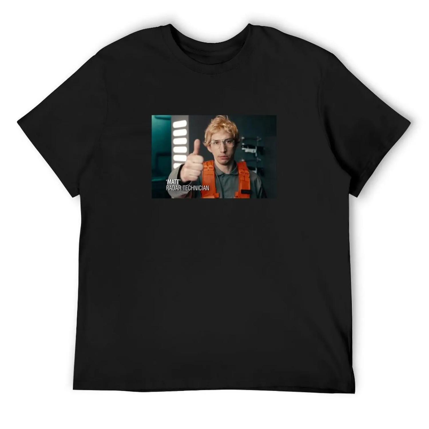 Matt the Radar Technician T-Shirt funny shirt cotton Personalized t-shirt blanks Blouse mens t shirt S