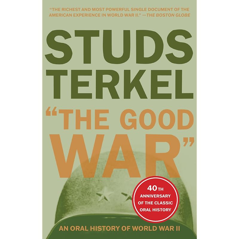 The Good War: An Oral History of World War II