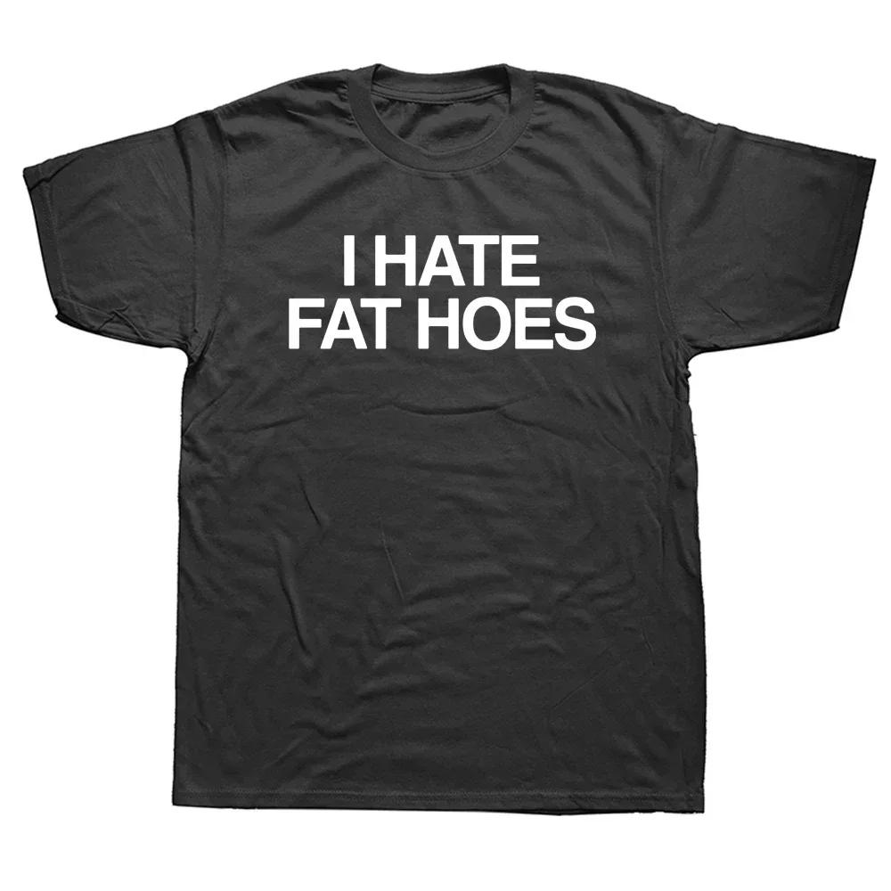 Unisex I Hate Fat Hoes Printed Letters T-shirt Fashion Casual Streetwear Loose T Shirt Streetwear Hipster Harajuku Soft Women Tees
