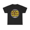 Fly Me To The Moon Graphic T Shirt NEW Heavy Cotton Tee Unisex T-Shirt