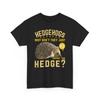 Hedgehogs T Shirt Animal Lover Shirt Hedgehog Gift Idea Funny Wildlife Shirt