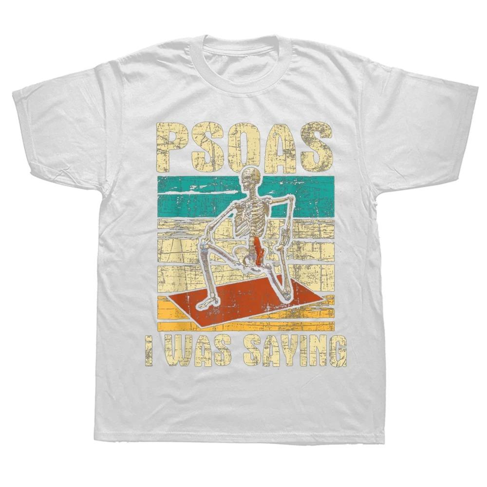 Psoas I Was Saying Massage Therapist Therapy T Shirts Streetwear Short Sleeve Birthday Gifts Summer Style T-shirt Mens Clothing