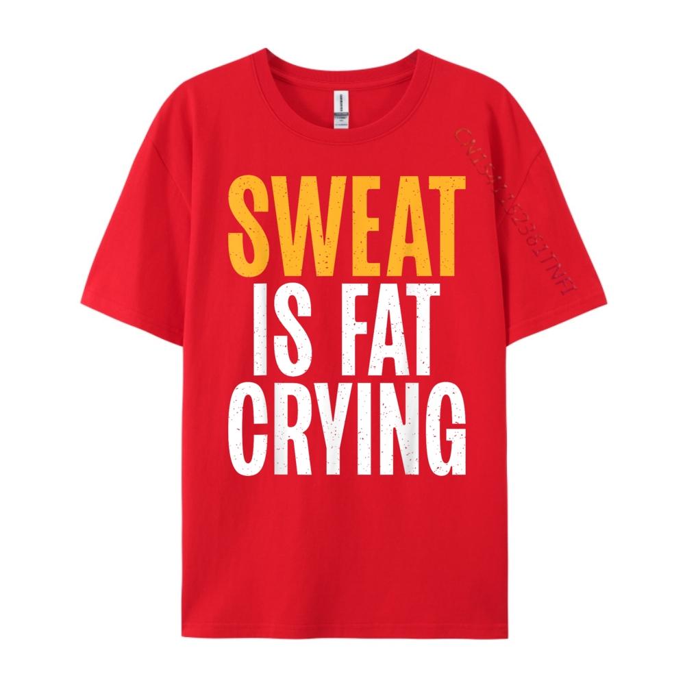 Sweat Is Fat Crying Fat White T Shirt Men Streetwear Men Birthday Clothing Adult Mens Gifts S