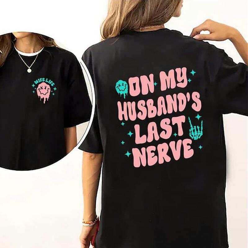 

Sassy Wife T-Shirt -Unisex s Graphic T-Shirt On His Last Nerve Humor Design XXXL
