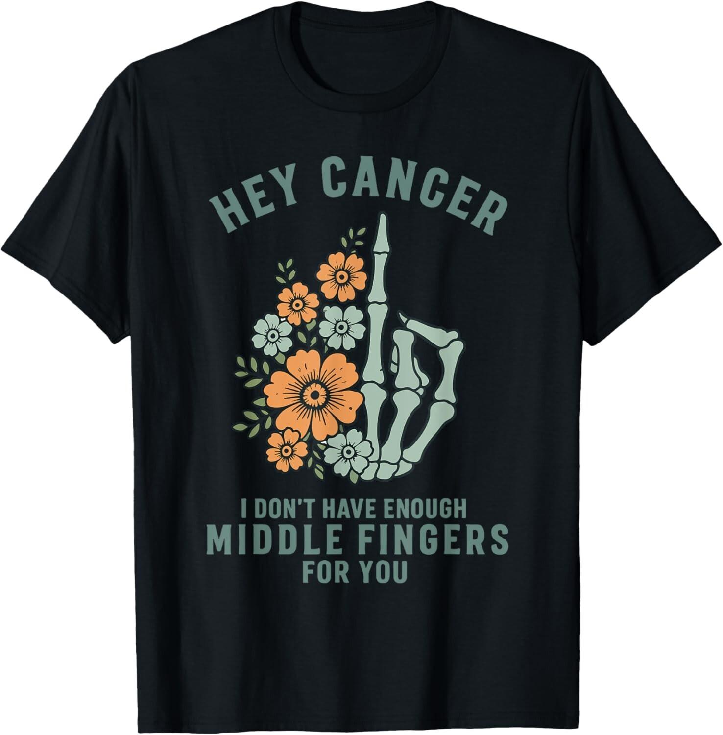 Hey cancer I Don t Have Enough Middle Fingers for you T-Shirt Mens Womens Tees Top S