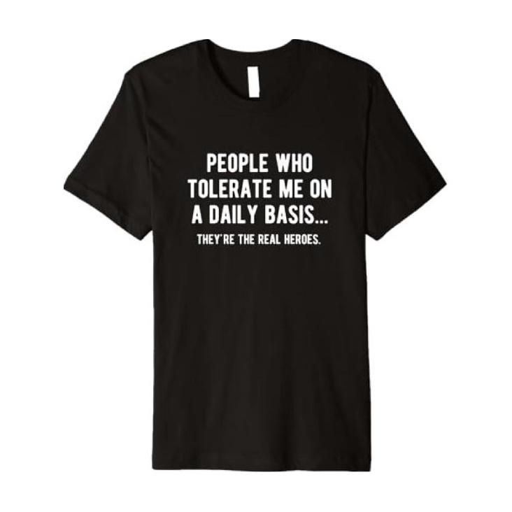 People Who Tolerate Me On A Daily Basis Sarcastic Funny T Shirt Printed Shirt S чёрный