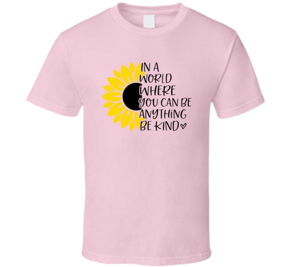 In A World Be Kind T Shirt Inspirational Positive Tee Is A Great Gift T-Shirt M