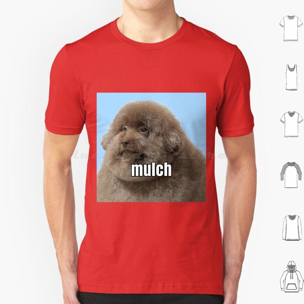 Mulch Dog T Shirt Big Size 100 Cotton Mulch Gang Mulch Gang For Life Mulch Dog Mulch Dog Meme Dog Eating Mulch Meme Meme Funny S