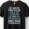 I Have Two Titles Dad and Grandad T-Shirt | Funny Father's Day Tee