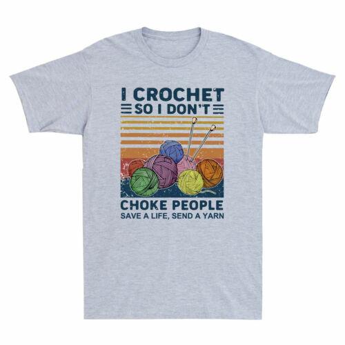 I Crochet So I Dont Choke People Save A Life Send A Yarn Retro Unisexs Tshirt
