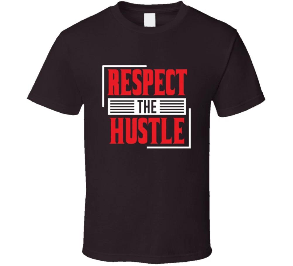 Respect The Hustle Inspiration Gift T Shirt 3XL