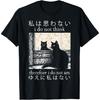 ObRenKi I Do Not Think Therefore I Do Not Am Japanese Cat Meme T-Shirt